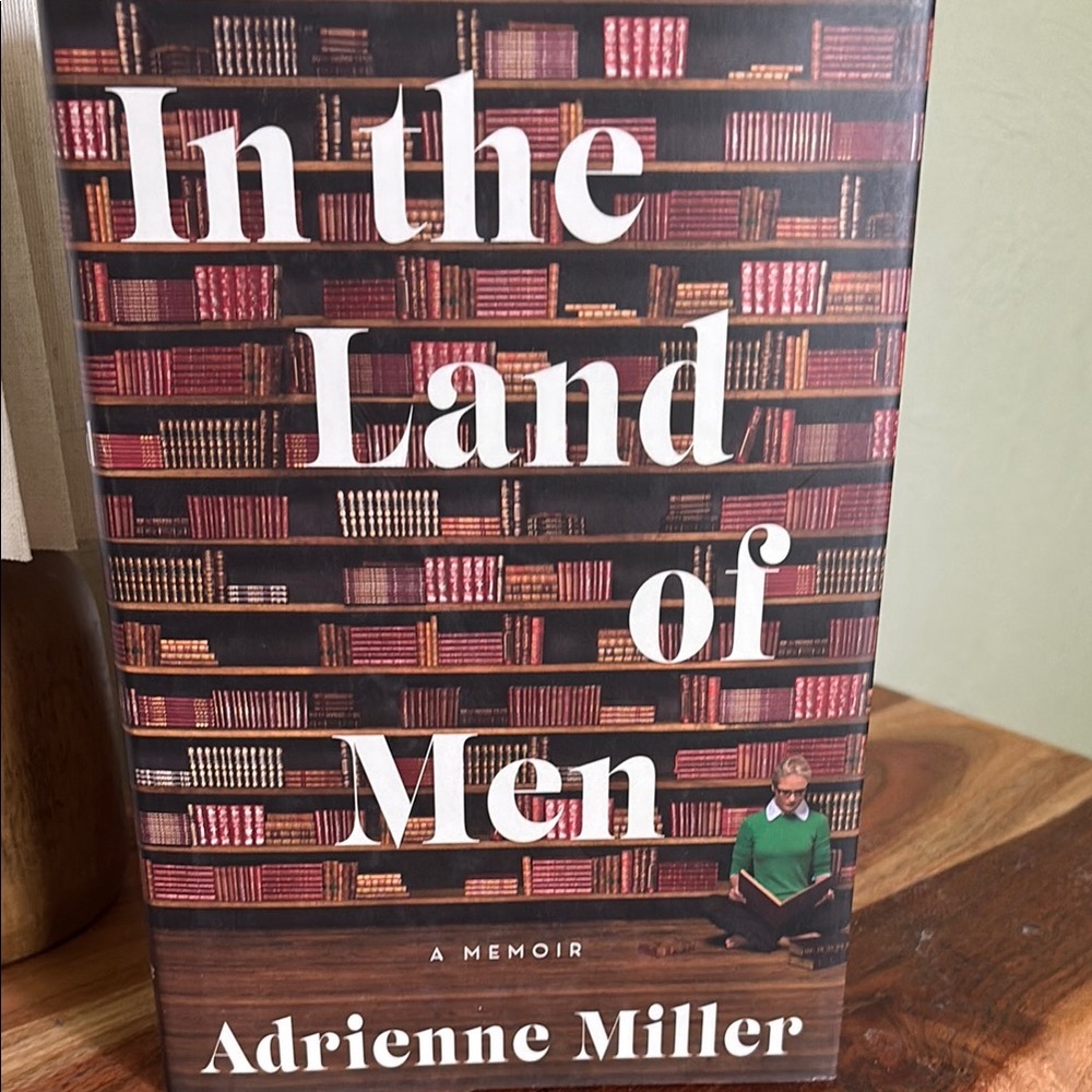 In the Land of Men by Adrienne Miller